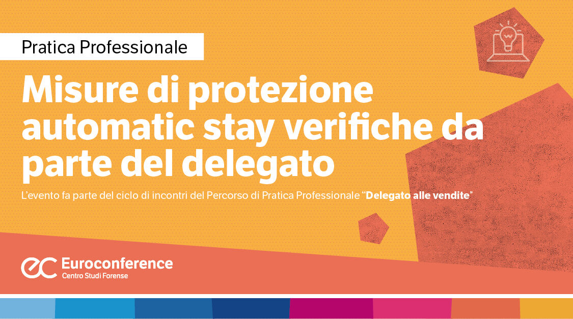 Immagine Misure di protezione automatic stay verifiche da parte del delegato | Euroconference